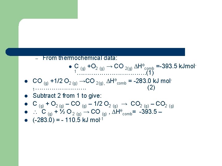 From thermochemical data: l C (g) +O 2 (g) → CO 2(g) H comb