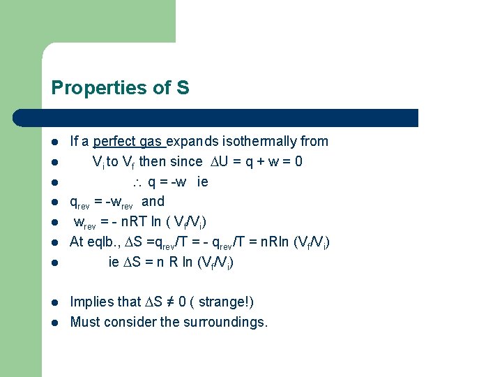 Properties of S l l l l l If a perfect gas expands isothermally
