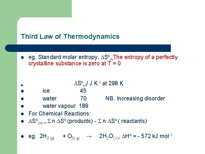 Third Law of Thermodynamics l eg. Standard molar entropy, S m. The entropy of