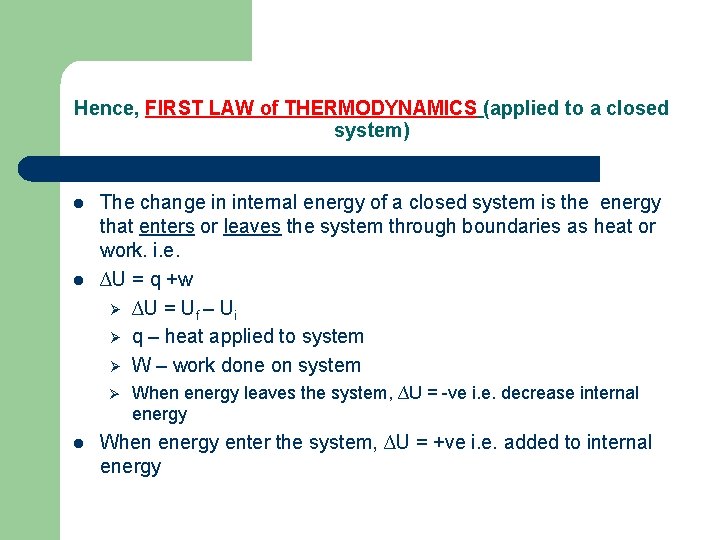 Hence, FIRST LAW of THERMODYNAMICS (applied to a closed system) l l The change