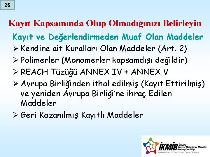 26 Kayıt Kapsamında Olup Olmadığınızı Belirleyin Kayıt ve Değerlendirmeden Muaf Olan Maddeler Ø Kendine