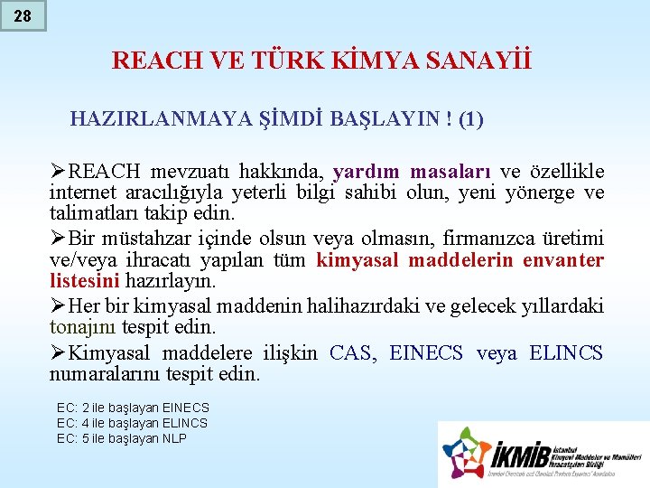 28 REACH VE TÜRK KİMYA SANAYİİ HAZIRLANMAYA ŞİMDİ BAŞLAYIN ! (1) ØREACH mevzuatı hakkında,