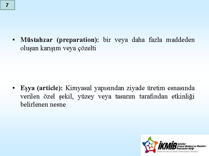 7 • Müstahzar (preparation): bir veya daha fazla maddeden oluşan karışım veya çözelti •