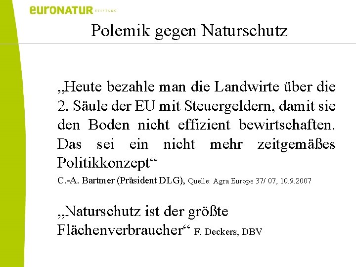 Polemik gegen Naturschutz „Heute bezahle man die Landwirte über die 2. Säule der EU