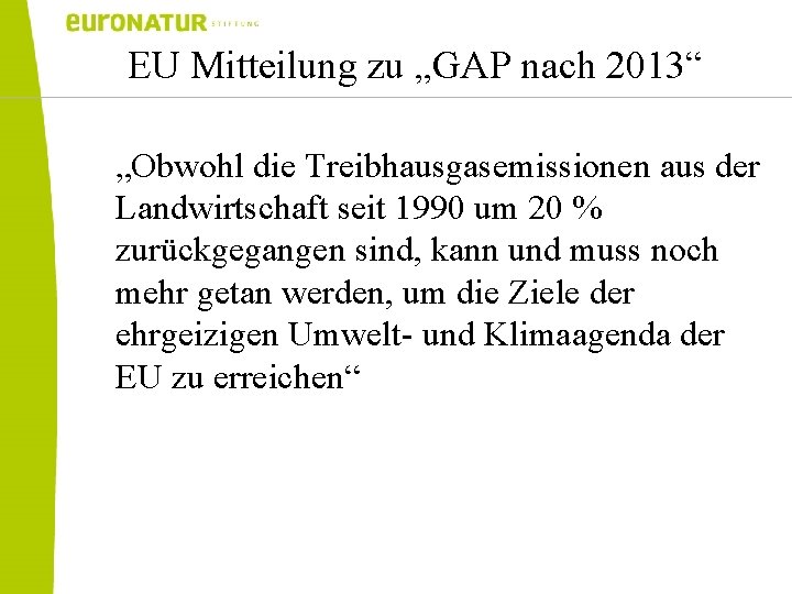 EU Mitteilung zu „GAP nach 2013“ „Obwohl die Treibhausgasemissionen aus der Landwirtschaft seit 1990