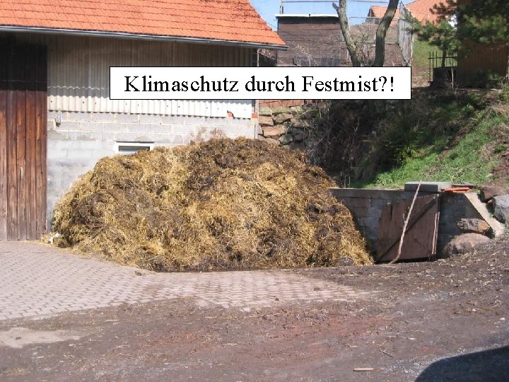 Klimaschutz durch Festmist? ! 