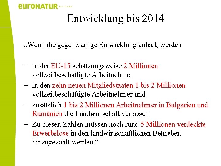 Entwicklung bis 2014 „Wenn die gegenwärtige Entwicklung anhält, werden - in der EU-15 schätzungsweise