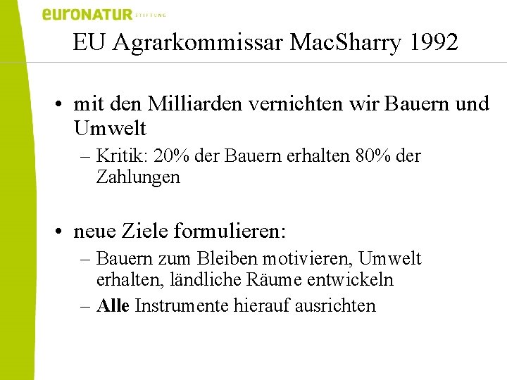 EU Agrarkommissar Mac. Sharry 1992 • mit den Milliarden vernichten wir Bauern und Umwelt