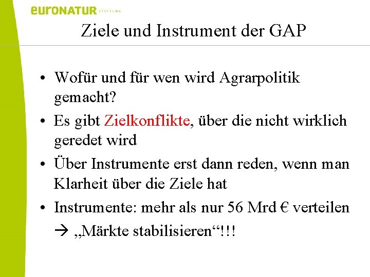 Ziele und Instrument der GAP • Wofür und für wen wird Agrarpolitik gemacht? •