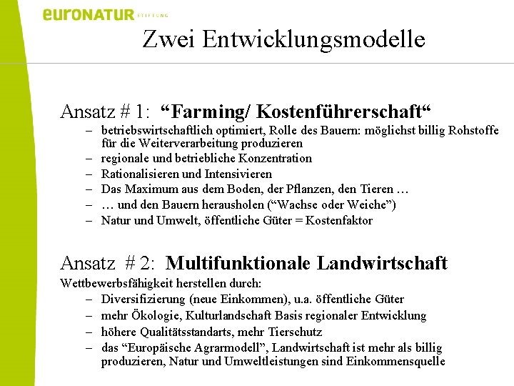 Zwei Entwicklungsmodelle Ansatz # 1: “Farming/ Kostenführerschaft“ – betriebswirtschaftlich optimiert, Rolle des Bauern: möglichst