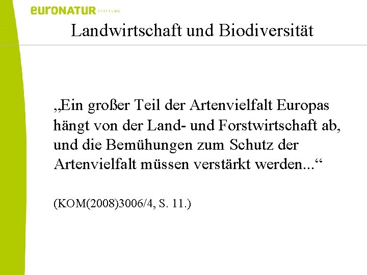 Landwirtschaft und Biodiversität „Ein großer Teil der Artenvielfalt Europas hängt von der Land- und