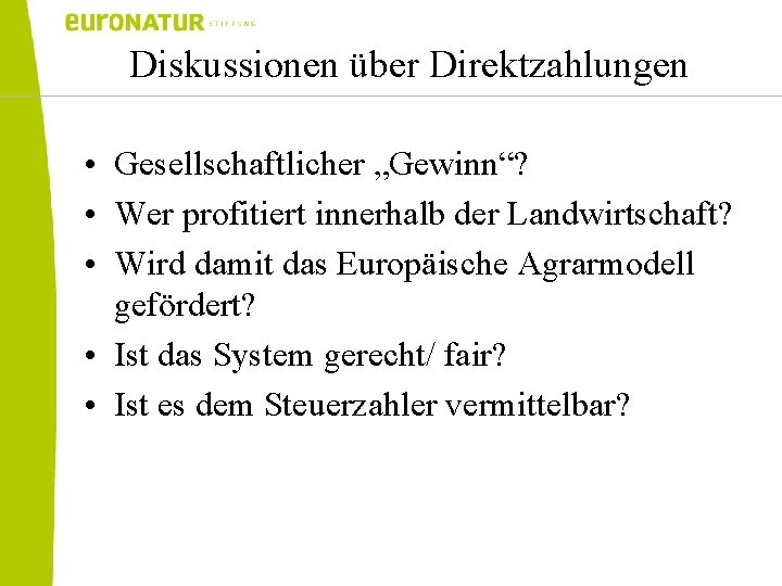 Diskussionen über Direktzahlungen • Gesellschaftlicher „Gewinn“? • Wer profitiert innerhalb der Landwirtschaft? • Wird