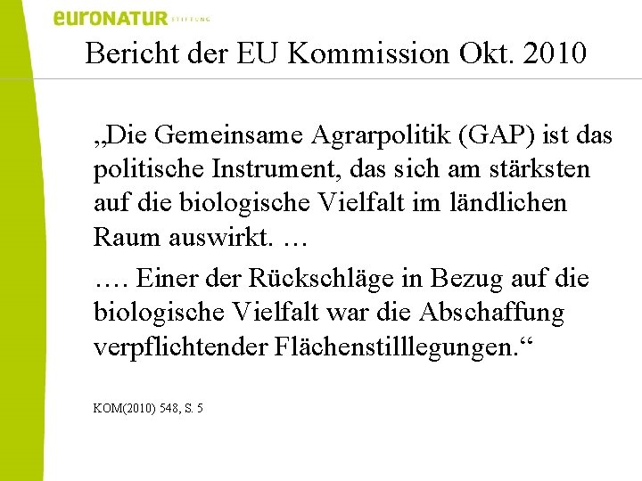Bericht der EU Kommission Okt. 2010 „Die Gemeinsame Agrarpolitik (GAP) ist das politische Instrument,