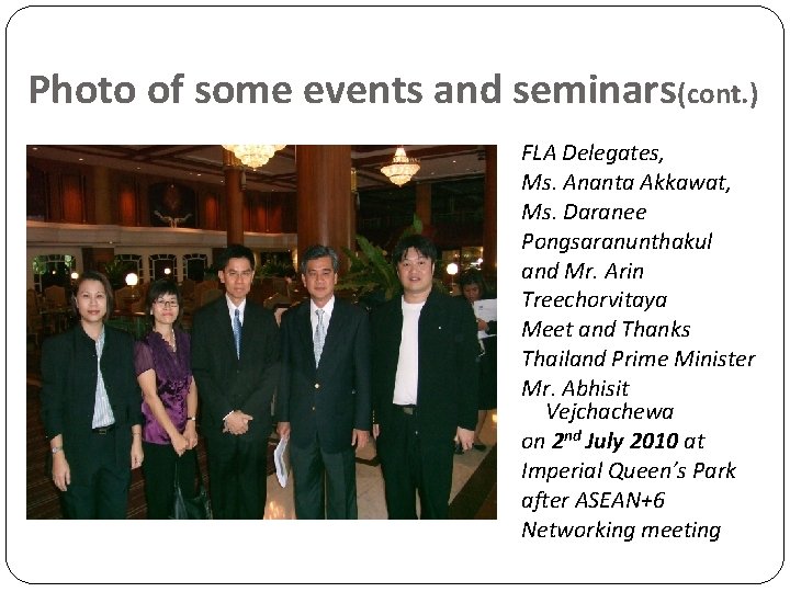 Photo of some events and seminars(cont. ) FLA Delegates, Ms. Ananta Akkawat, Ms. Daranee