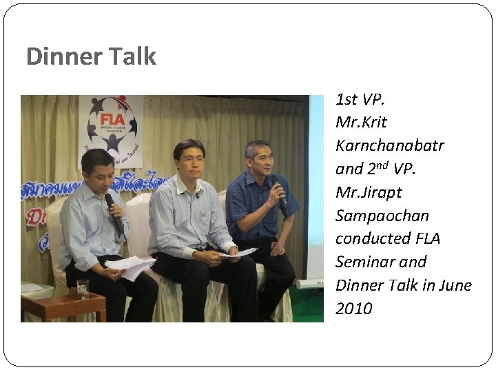 Dinner Talk 1 st VP. Mr. Krit Karnchanabatr and 2 nd VP. Mr. Jirapt