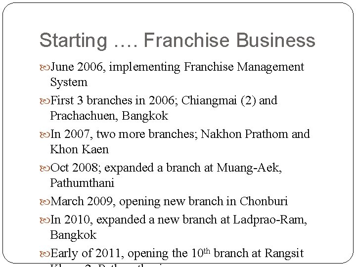 Starting …. Franchise Business June 2006, implementing Franchise Management System First 3 branches in