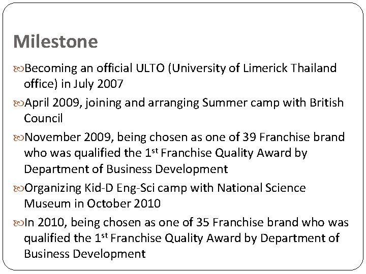 Milestone Becoming an official ULTO (University of Limerick Thailand office) in July 2007 April