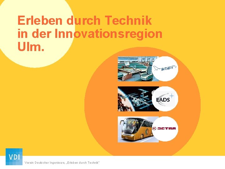 Erleben durch Technik in der Innovationsregion Ulm. Verein Deutscher Ingenieure, „Erleben durch Technik“ 