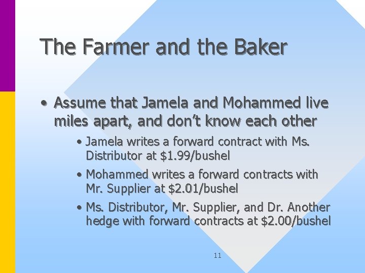 The Farmer and the Baker • Assume that Jamela and Mohammed live miles apart,