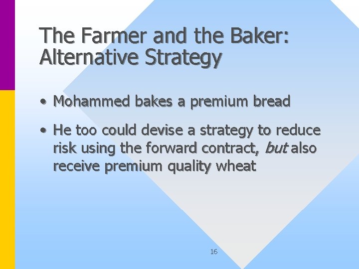 The Farmer and the Baker: Alternative Strategy • Mohammed bakes a premium bread •