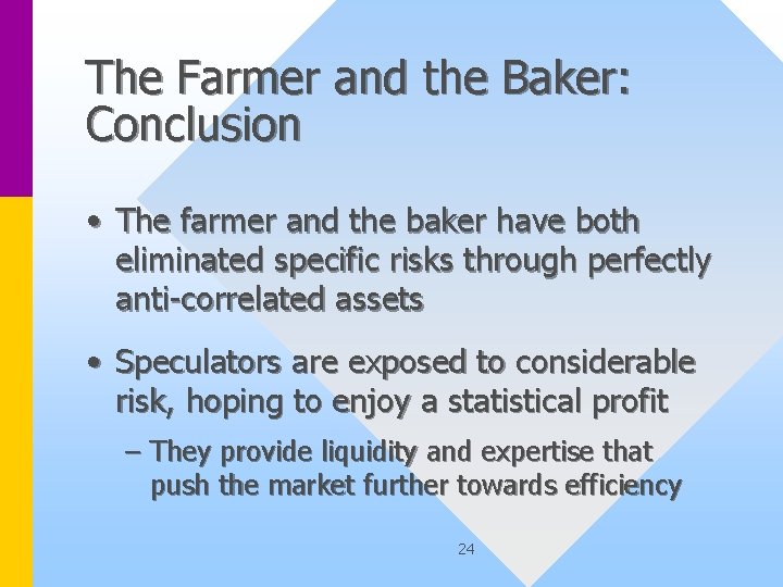 The Farmer and the Baker: Conclusion • The farmer and the baker have both