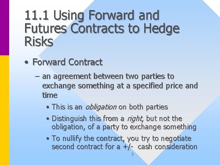 11. 1 Using Forward and Futures Contracts to Hedge Risks • Forward Contract –