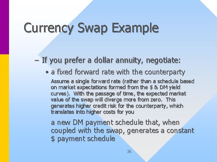 Currency Swap Example – If you prefer a dollar annuity, negotiate: • a fixed