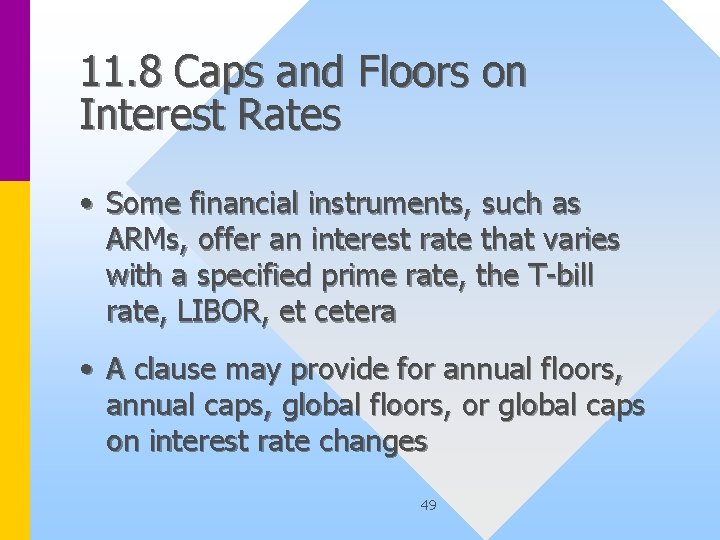 11. 8 Caps and Floors on Interest Rates • Some financial instruments, such as