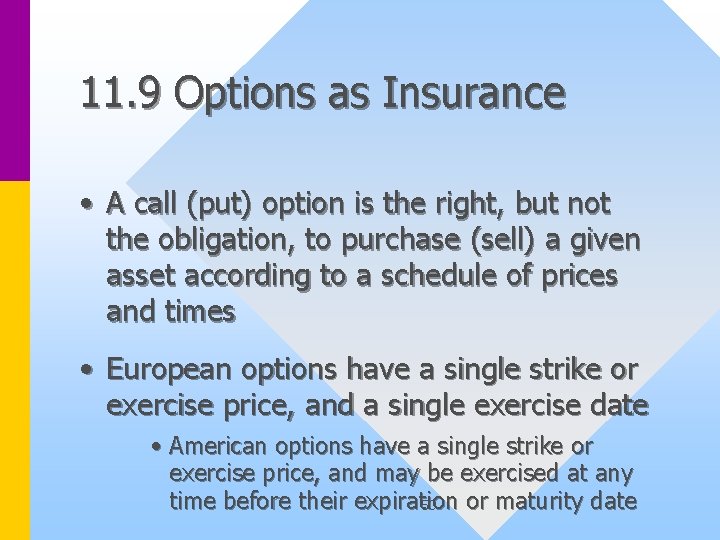 11. 9 Options as Insurance • A call (put) option is the right, but