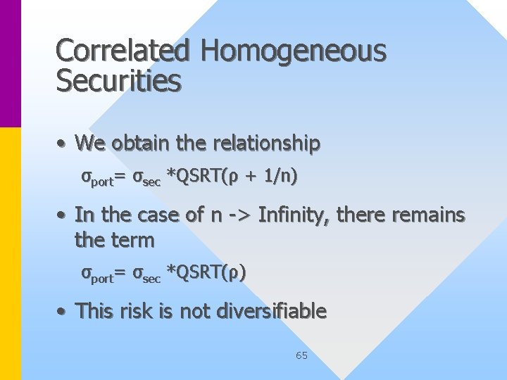 Correlated Homogeneous Securities • We obtain the relationship σport= σsec *QSRT(ρ + 1/n) •