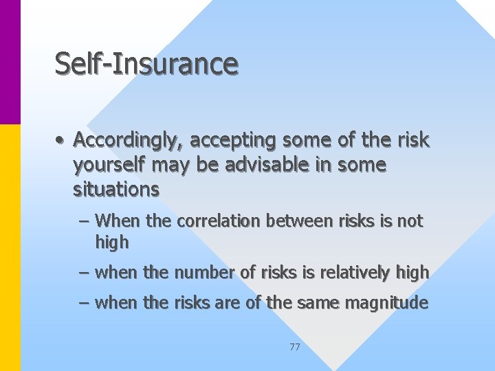 Self-Insurance • Accordingly, accepting some of the risk yourself may be advisable in some