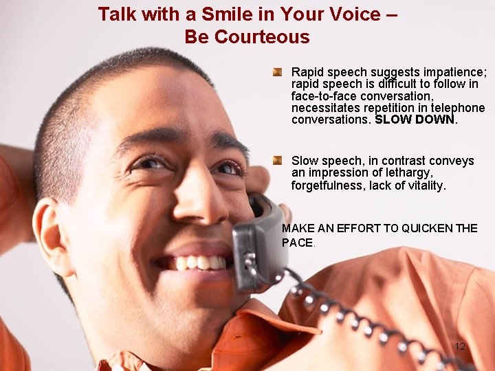 Talk with a Smile in Your Voice – Be Courteous Rapid speech suggests impatience;