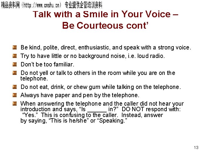 Talk with a Smile in Your Voice – Be Courteous cont’ Be kind, polite,