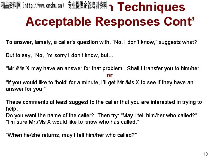 Conversation Techniques Acceptable Responses Cont’ To answer, lamely, a caller’s question with, “No, I