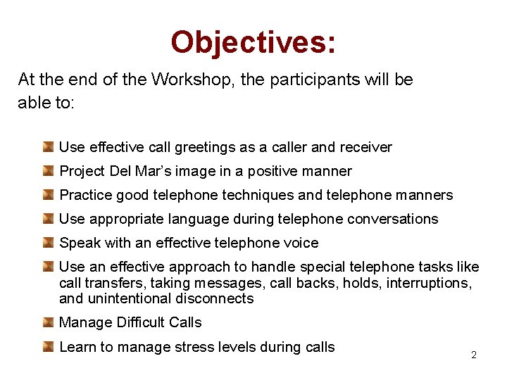 Objectives: At the end of the Workshop, the participants will be able to: Use
