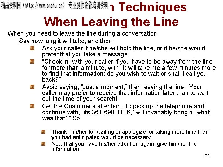 Conversation Techniques When Leaving the Line When you need to leave the line during