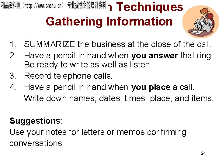 Conversation Techniques Gathering Information 1. SUMMARIZE the business at the close of the call.