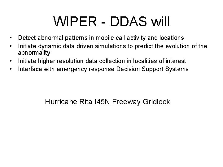 WIPER - DDAS will • Detect abnormal patterns in mobile call activity and locations