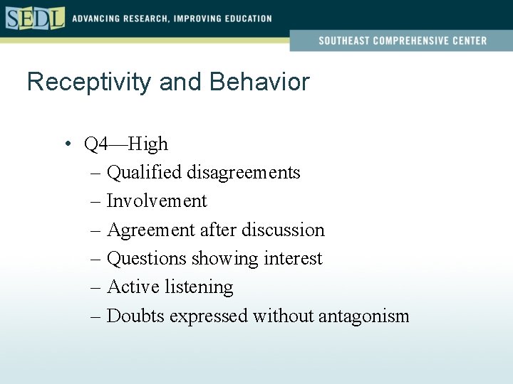 Receptivity and Behavior • Q 4—High – Qualified disagreements – Involvement – Agreement after