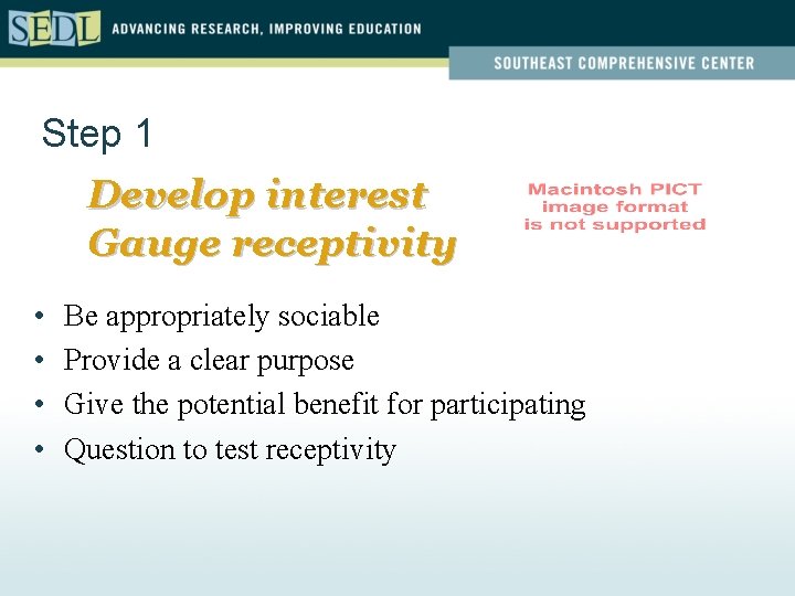 Step 1 Develop interest Gauge receptivity • • Be appropriately sociable Provide a clear