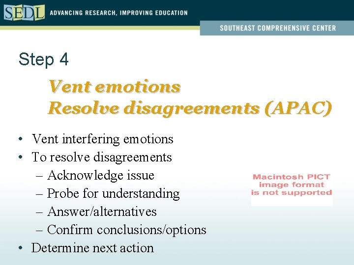 Step 4 Vent emotions Resolve disagreements (APAC) • Vent interfering emotions • To resolve