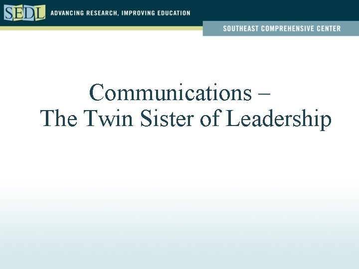 Communications – The Twin Sister of Leadership 