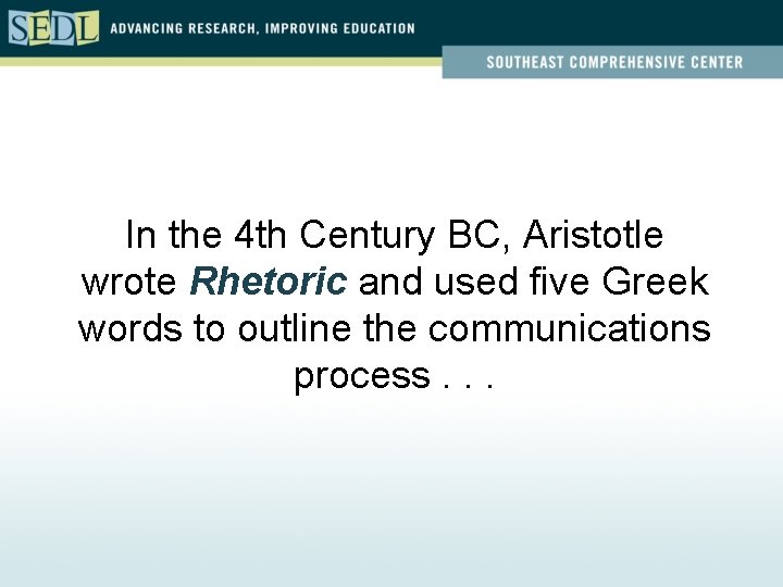 In the 4 th Century BC, Aristotle wrote Rhetoric and used five Greek words