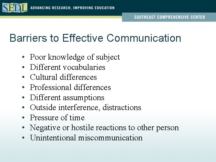 Barriers to Effective Communication • • • Poor knowledge of subject Different vocabularies Cultural