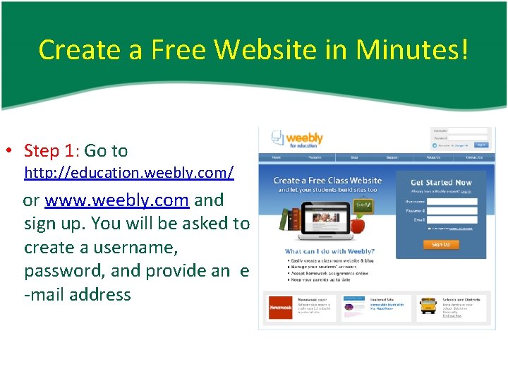 Create a Free Website in Minutes! • Step 1: Go to http: //education. weebly.