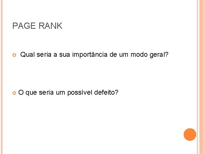 PAGE RANK Qual seria a sua importância de um modo geral? O que seria