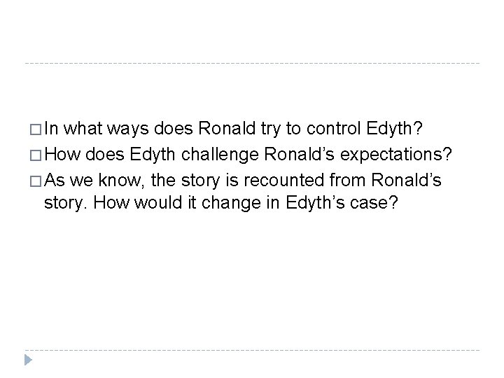 � In what ways does Ronald try to control Edyth? � How does Edyth