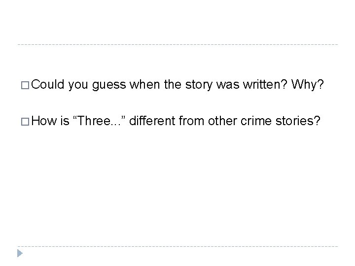 � Could � How you guess when the story was written? Why? is “Three.