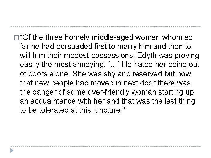 � “Of the three homely middle-aged women whom so far he had persuaded first