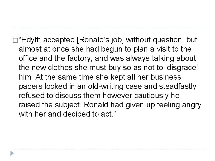 � “Edyth accepted [Ronald’s job] without question, but almost at once she had begun